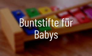 Buntstifte für Babys